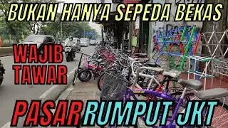 PASAR RUMPUT JAKARTA (PART 2) - BANYAK SEPEDA BEKAS DAN...