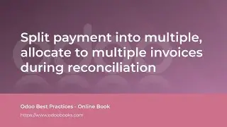 Split payment into multiple, allocate to multiple invoices during reconciliation | Odoo Accounting