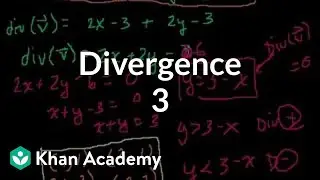Divergence 3 | Multivariable Calculus | Khan Academy