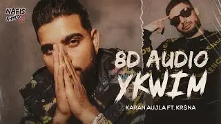 YKWIM | Karan Aujla Ft. Kr$na | 8D Audio | Rehaan Records | Proof | NAFIS AHMED MUSIC