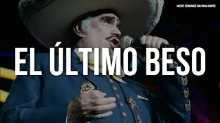 Vicente Fernández - El Ultimo Beso (Letra/Lyrics)