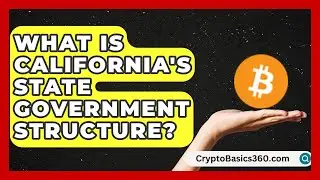 What Is California's State Government Structure? | State Policy Experts News