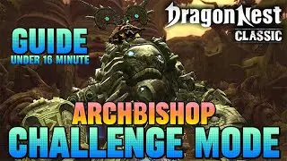 ARCHBISHOP CHALLENGE MODE UNDER 16 | POV CRUSADER FULL GAMEPLAY & GUIDE - DRAGON NEST CLASSIC