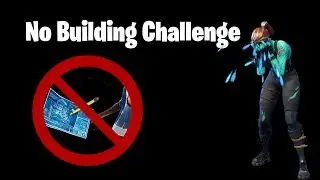 No Building Challenge - Part 1 - Fortnite Battle Royale