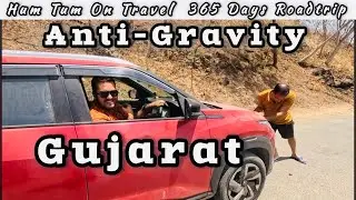 ANTI-GRAVITY PLACE IN INDIA|  TULSI SHYAMA GUJARAT | 365 DAYS ROADTRIP | ISHAANVLOGSS