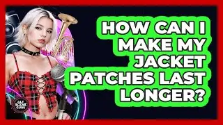 How Can I Make My Jacket Patches Last Longer?