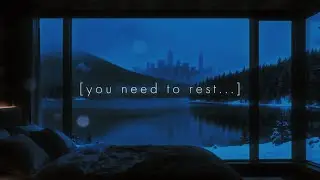you need to rest