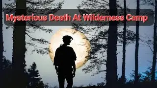 Mysterious Death At Trails Carolina Wilderness Camp! New Series! #truecrimetime #trailscarolina