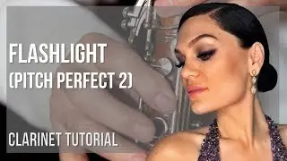 How to play Flashlight (Pitch Perfect 2) by Jessie J on Clarinet (Tutorial)