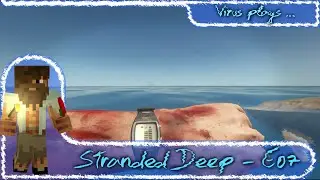 Stranded Deep LP - Episode 06: The End ... ?