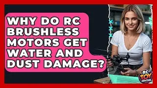 Why do RC brushless motors get water and dust damage? - RC Toy Central