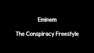 Eminem - The Conspiracy Freestyle (Lyrics)