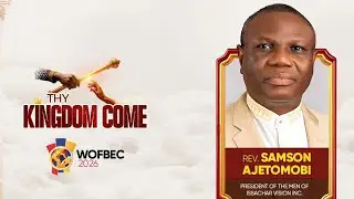 REVEREND SAMSON AJETOMOBI POWERFUL PROPHETIC MESSAGE AT WOFBEC 2026 | THY KINGDOM COME | 1ST SESSION