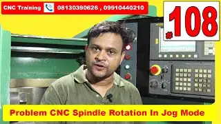 108 CNC spindle rotation in jog mode