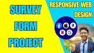SURVEY FORM PROJECT | HTML & CSS Tutorial | RESPONSIVE WEB DEVELOPMENT | FreeCodeCamp