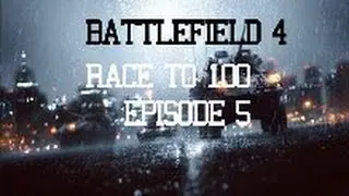 Battlefield 4 Race to 100 Episode 5