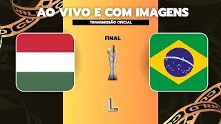 HUNGRIA x BRASIL | AO VIVO E COM IMAGENS! COPA DO MUNDO FIFAe QATAR 2025 | FINAL