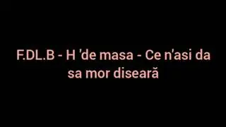 F.D.L.B - CE  N.AȘI DA SA MOR DISEARĂ