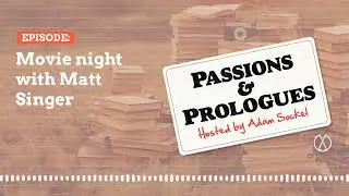 Movie night with Matt Singer | Passions & Prologues [Audio]