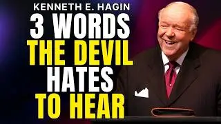 3 Words The Devil HATES to Hear &mdash; Speak Them & Watch BREAKTHROUGH (Kenneth E. Hagin)