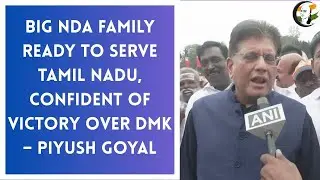 Big NDA family ready to serve TN, confident of victory over DMK &ndash; Piyush Goyal#ChanakyaaEnglish#BJP