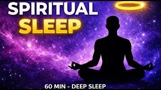 60 Min Spiritual Sleep | Meditation Music