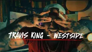 Трэвис Кинг - Westside (видео с текстом песни)