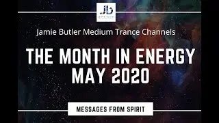 Jamie Butler trance channels Pleiadian & spirit and her guide for the energy forecast of May 2020