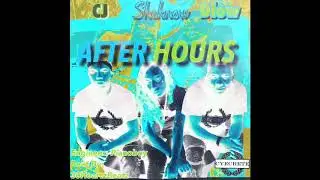 AFTER HOURS -Sheknow ft CJ&Dlow