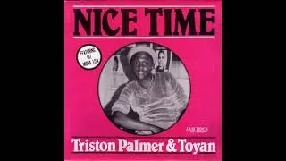 Triston Palmer & Toyan - Nice Time [1982]
