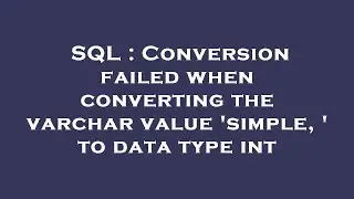 SQL : Conversion failed when converting the varchar value 'simple, ' to data type int