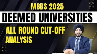 MBBS 2025 Counselling | MBBS 2025 TOP DEEMED UNIVERSITIES ALL ROUNDS CUTOFF | Best MBBS Counsellor