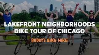 Lakefront Neighborhoods Chicago Bike Tour by Bobby's Bike Hike