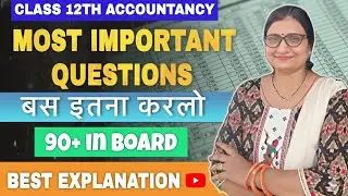 Class 12 Accountancy: Most Important Questions for Board Exam 2025