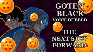 DBS: Goten Black: Ch. 3: The Next Step Forward | Voice Dubbed