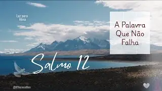 Salmo 12: O Socorro de Deus em Meio à Geração da Mentira | A Palavra Que Não Falha!