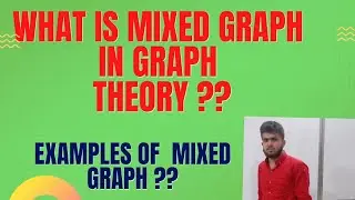 Mixed Graph in Graph Theory | Examples Of Mixed Graph