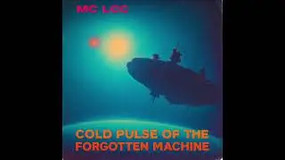 MC LCC &mdash; Cold Pulse of the Forgotten Machine #MC_LCC #ColdPulse #ExperimentalMusic #CosmicSound