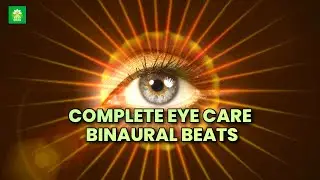 Complete Eye Care Binaural Beats | Natural Treatment For Blurred Vision | Improve Eyesight Naturally