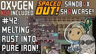 How To Melt Rust Into Iron In ONI: Spaced Out! Sandbox Showcase #42