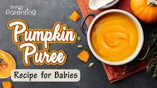 How to Make Pumpkin Puree for Babies