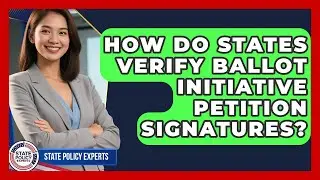 How Do States Verify Ballot Initiative Petition Signatures? - State Policy Experts