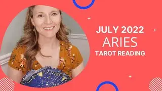 Aries - July 2022 - Tarot Reading