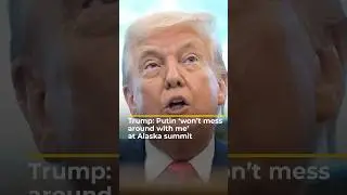 Trump: Putin &lsquo;won&rsquo;t mess around with me&rsquo; at Alaska summit | #ajshorts
