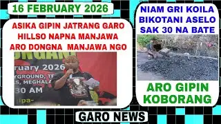Garo News 16 February 2026/Asika gipin jatrang napna manjawa aro niam gri koila bikotani