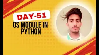 How to Use the OS Module in Python | File and Folder Operations | Day 51 of 100 Days of Python
