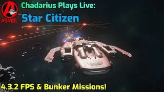 Star Citizen: 4.3.2 FPS & Bunker Missions!