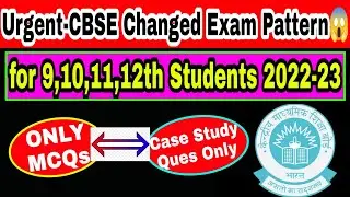 CBSE Big Breaking News😱- Exam pattern Changed for 10,11,12th 2022-23 Students - official Notice
