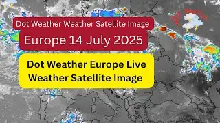 Europe 14 July 2025 Today Weather Update for Live Weather Satellite Image