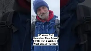 50 Years Old Homeless Man Asked If He Had 2 Wishes What Would They Be?#canada #homeless #toronto #ad